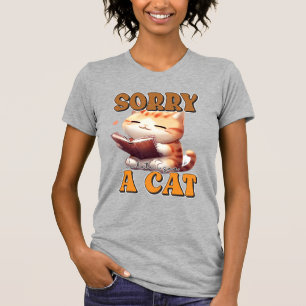 Sorry I'm late i saw a cat T-Shirt