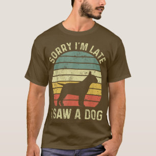 Sorry I'm Late I Saw A Dog Bull Terrier Dogs Lover T-Shirt