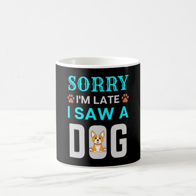 Sorry I'm late I saw a dog Coffee Mug (Center)