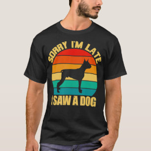 Sorry I'm Late I Saw A Dog Funny Boer Dog Lover Re T-Shirt