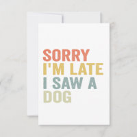Sorry I'm Late I Saw a Dog Funny Pet Vintage Gift