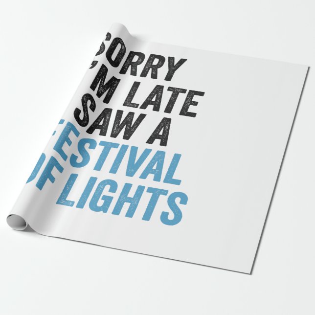 Sorry I'm Late I Saw a Festival Of Lights Funny   Wrapping Paper (Unrolled)