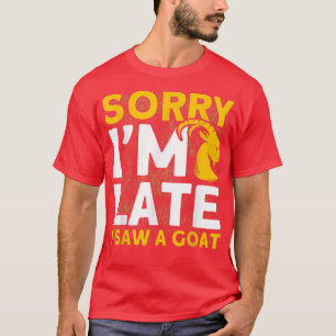 Sorry I'm Late I Saw A Goat Goat Retro Goats Farme T-Shirt