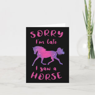 Sorry Im Late I Saw A Horse Horseback Riding Funny Card