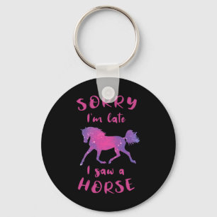 Sorry Im Late I Saw A Horse Horseback Riding Funny Key Ring