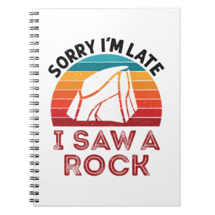 Sorry I'm Late I Saw a Rock Rockhound Collector Notebook