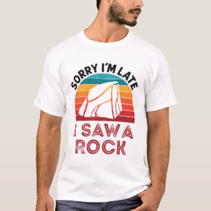 Sorry I'm Late I Saw a Rock Rockhound Collector T-Shirt