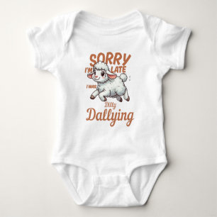 Sorry I'm Late I was Dilly Dallying Baby Bodysuit