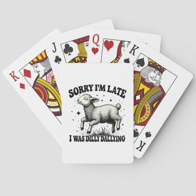 Sorry I'M Late I Was Dilly Dallying Playing Cards (Back)
