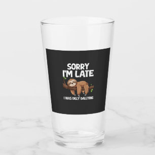 Sorry I'm Late I Was Dilly Dallying Sloth T-Shirt Glass