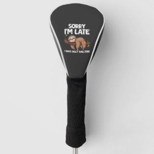 Sorry I'm Late I Was Dilly Dallying Sloth T-Shirt Golf Head Cover