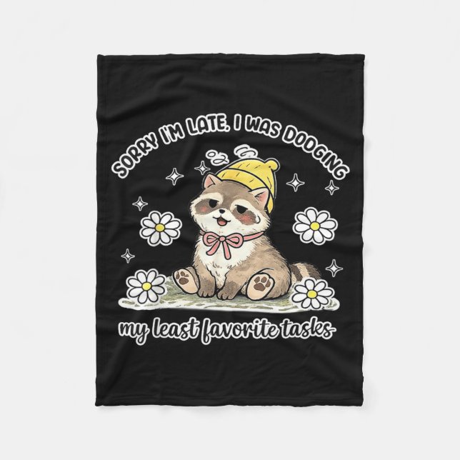 Sorry Im Late I was Dodging Favourite Tasks Funny Fleece Blanket (Front)