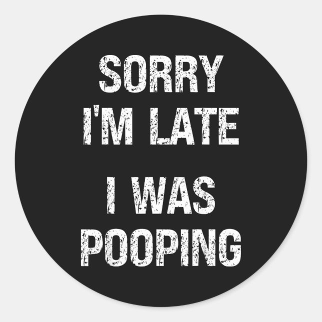 Sorry I'm Late I Was Ong  Classic Round Sticker (Front)