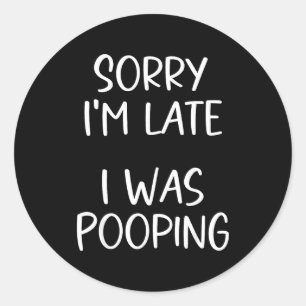Sorry I'm Late I Was Ong  Classic Round Sticker