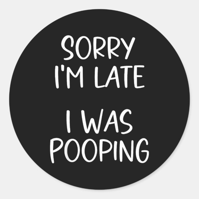Sorry I'm Late I Was Ong  Classic Round Sticker (Front)