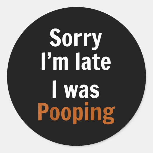 Sorry I'm Late I Was Ong  Classic Round Sticker (Front)