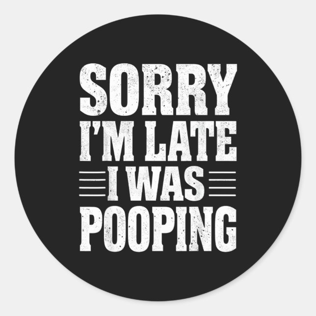 Sorry I'm Late I Was Ong  Classic Round Sticker (Front)