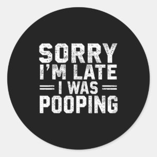 Sorry I'm Late I Was Ong  Classic Round Sticker