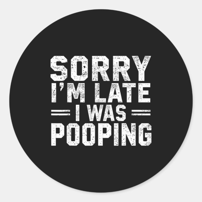 Sorry I'm Late I Was Ong  Classic Round Sticker (Front)