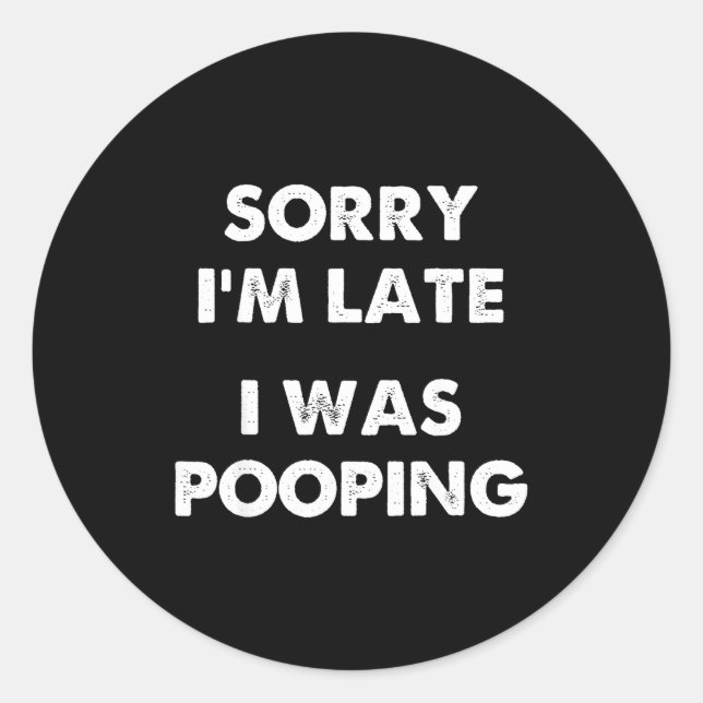 Sorry I'm Late I Was Ong  Classic Round Sticker (Front)