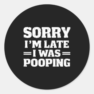 Sorry I'm Late I Was Ong  Classic Round Sticker