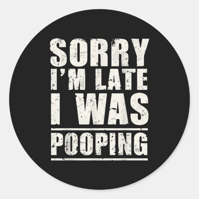 Sorry I'm Late I Was Ong  Classic Round Sticker (Front)