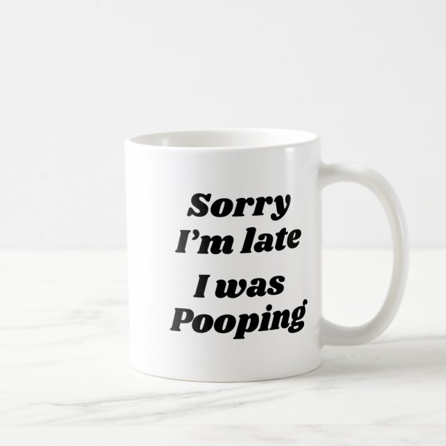 Sorry I'm Late I Was Ong  Coffee Mug (Right)