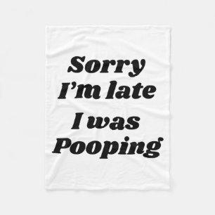 Sorry I'm Late I Was Ong  Fleece Blanket