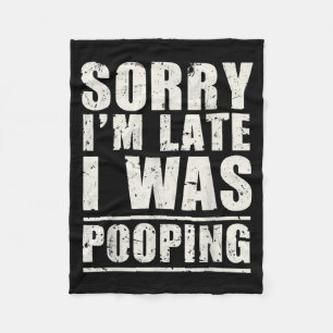 Sorry I'm Late I Was Ong  Fleece Blanket