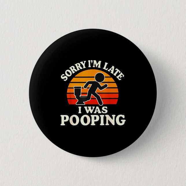 Sorry I'm Late I Was Ong Funny  6 Cm Round Badge (Front)