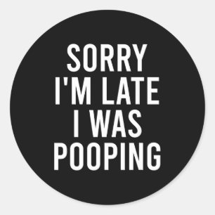 Sorry I'm Late I Was Ong Funny  Classic Round Sticker