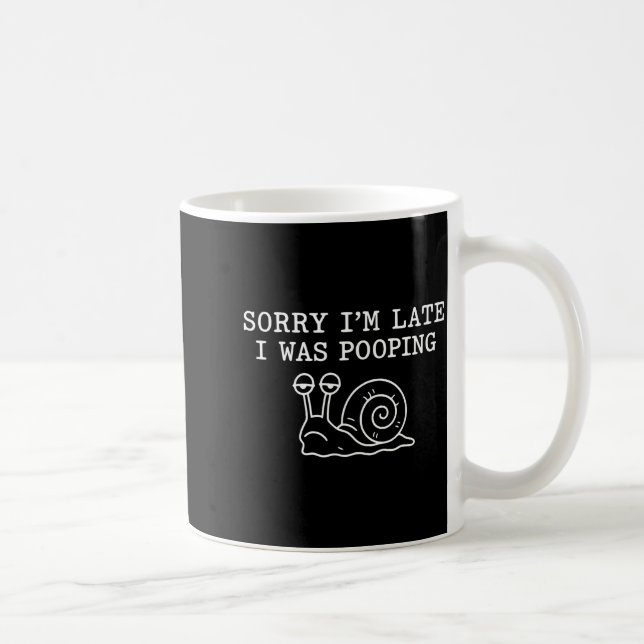 Sorry I'm Late I Was Ong Funny  Coffee Mug (Right)