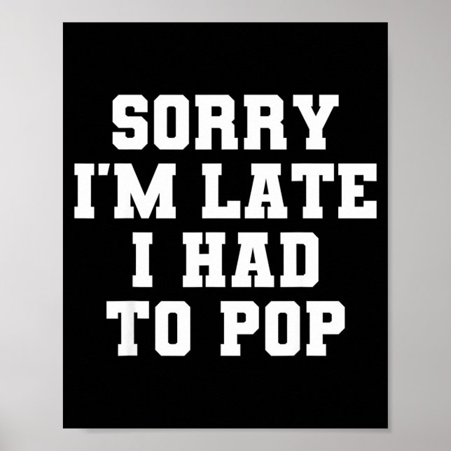 Sorry I'm Late I Was Ong Funny I Had To Op Saying  Poster (Front)