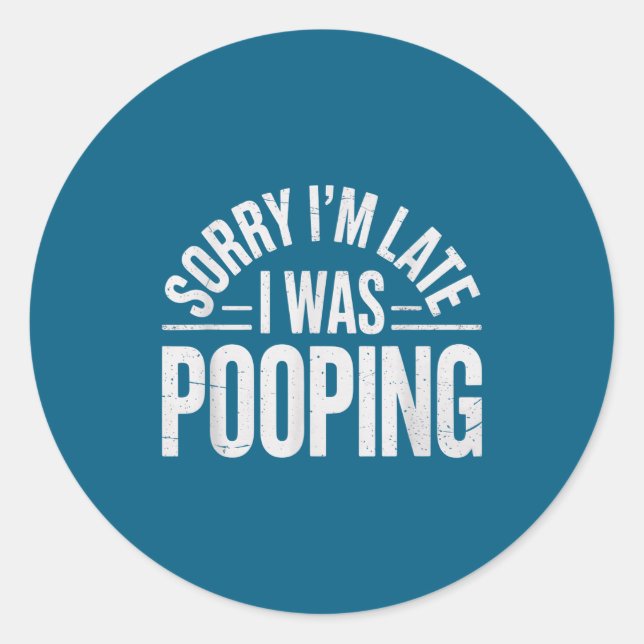 Sorry I'm Late I Was Ong Funny Joke Sarcastic Quot Classic Round Sticker (Front)