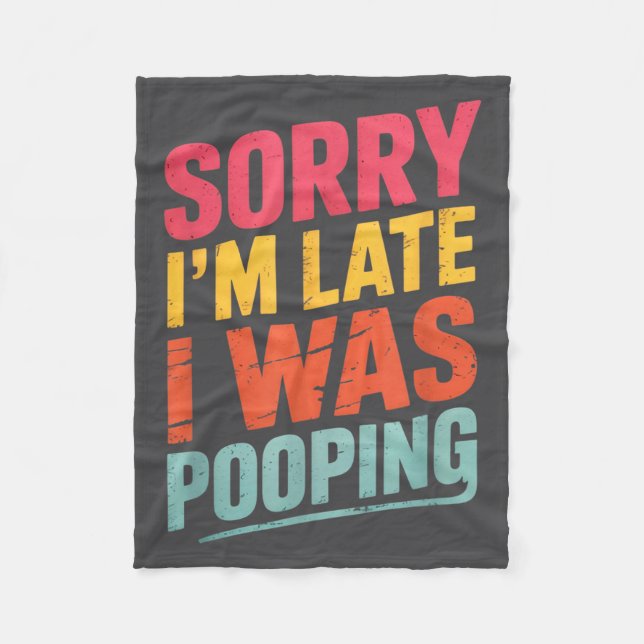 Sorry I'm Late I Was Ong Funny Joke Sarcastic Quot Fleece Blanket (Front)