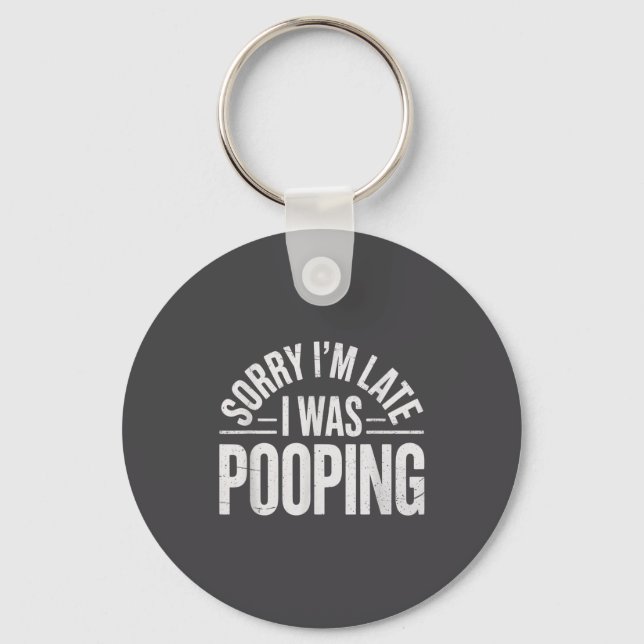 Sorry I'm Late I Was Ong Funny Joke Sarcastic Quot Key Ring (Front)