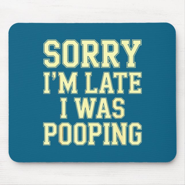 Sorry I'm Late I Was Ong Funny Joke Sarcastic Quot Mouse Mat (Front)