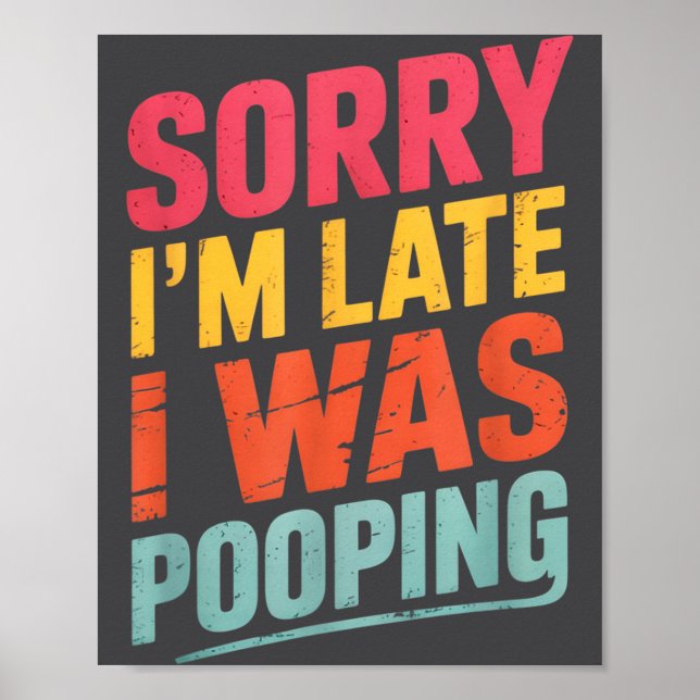 Sorry I'm Late I Was Ong Funny Joke Sarcastic Quot Poster (Front)