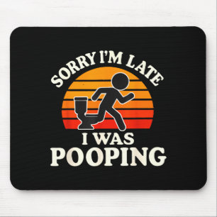 Sorry I'm Late I Was Ong Funny Mouse Mat