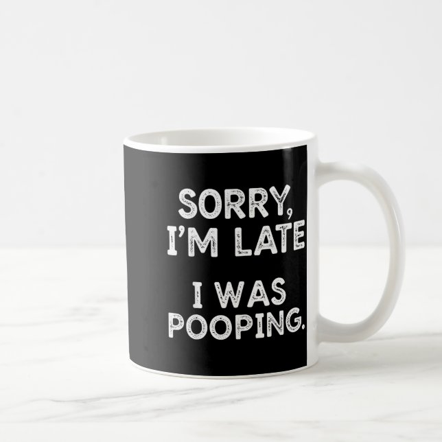 Sorry I'm Late I Was Ong Funny Quote Men Women  Coffee Mug (Right)