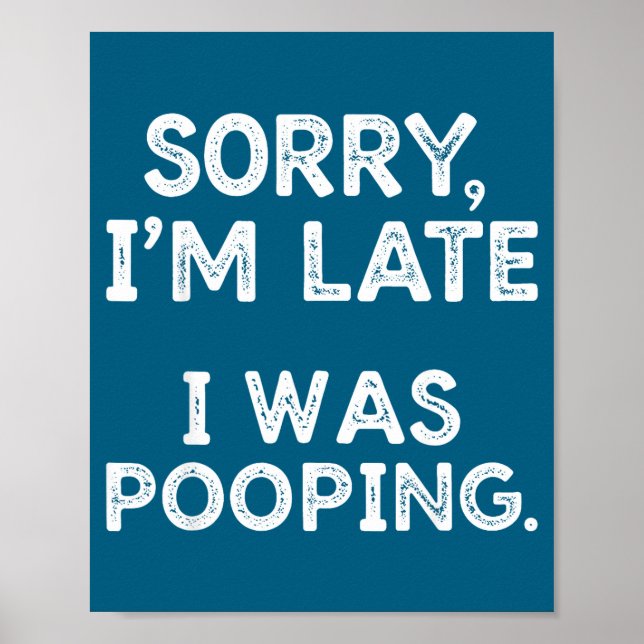 Sorry I'm Late I Was Ong Funny Quote Men Women  Poster (Front)