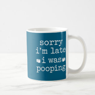 Sorry I'm Late I Was Ong Funny Saying Coffee Mug