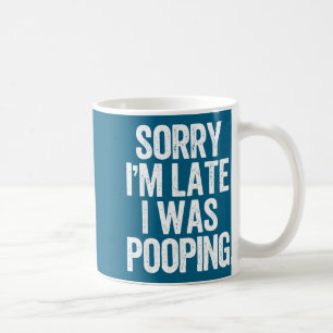Sorry I'm Late I Was Ong Funny Saying Coffee Mug