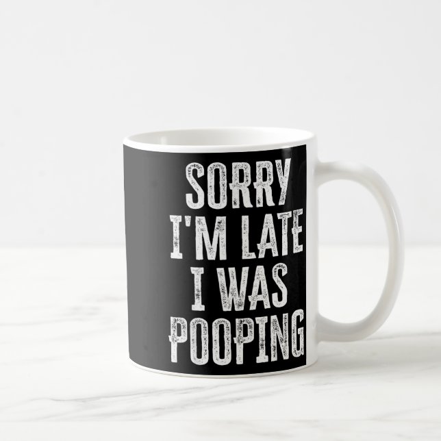 Sorry I'm Late I Was Ong Funny Saying  Coffee Mug (Right)