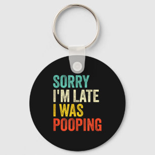 Sorry I'm Late I Was Ong Funny Toilet Joke  Key Ring
