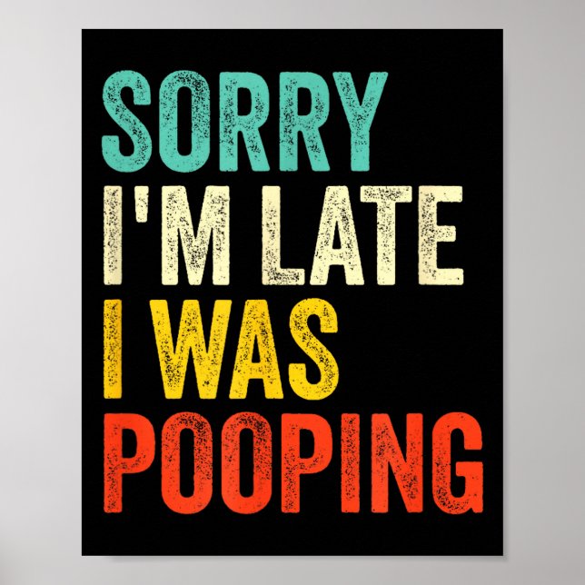 Sorry I'm Late I Was Ong Funny Toilet Joke  Poster (Front)