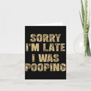 Sorry I'm Late I Was Ong Humor Saying Funny Men Wo Card