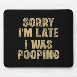 Sorry I'm Late I Was Ong Humor Saying Funny Men Wo Mouse Mat