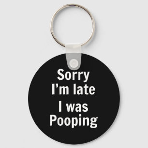 Sorry I'm Late I Was Ong  Key Ring