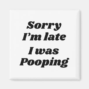 Sorry I'm Late I Was Ong  Magnet